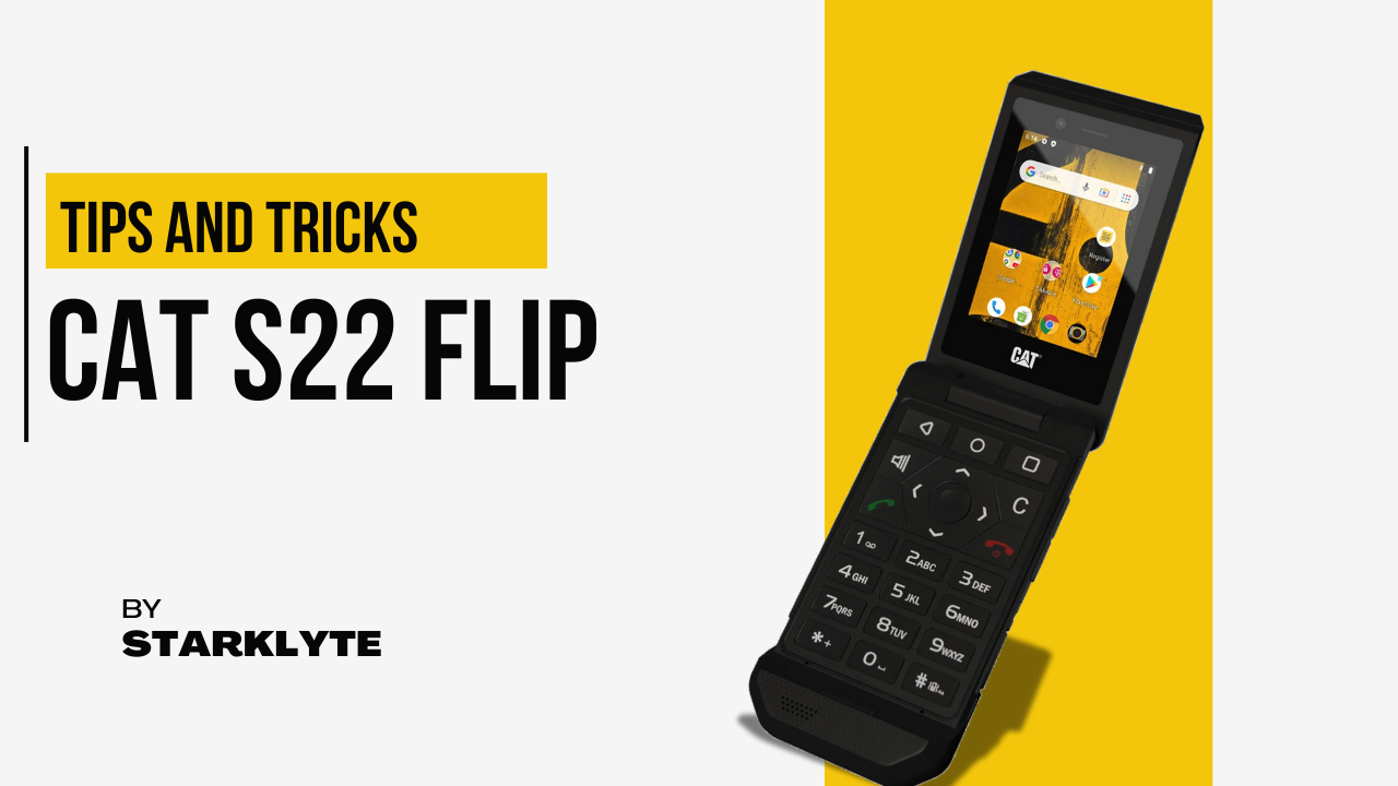 CAT S22 Flip tips and tricks